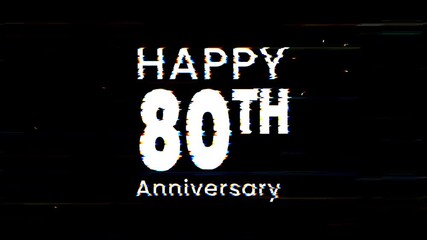 Happy 80th anniversary text animation with glitch effect suitable for celebratory designs, social media posts, invitations, and event announcements. 4k animated typography