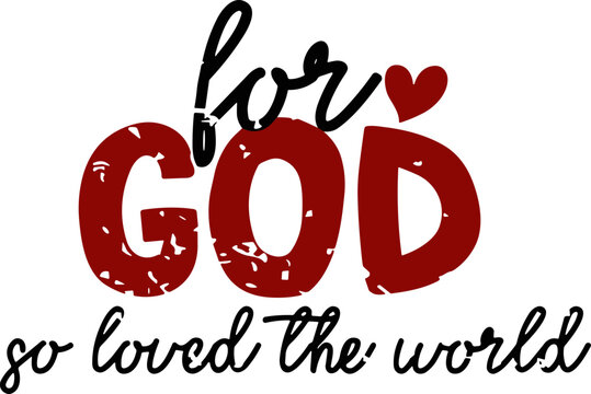 For God So Loved The World SVG, John 3:16 SVG, Valentine SVG, Valentine's Day SVG, Christian SVG, Jesus SVG