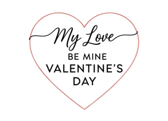 My Love Be Mine Valentines Day Heart Graphic isolated on transparent background