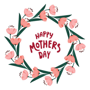 Mother's Day vector poster with wreath of blooming flowers. Botanical designs with grainy texture. Pink, red and green colors on a white background. Round shape floral border with hand written. 