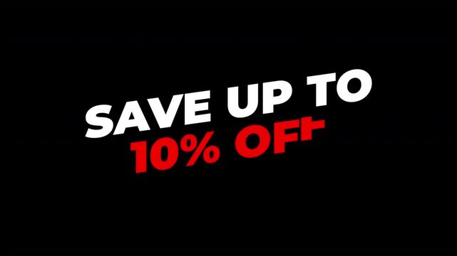 Save up to 10 % Off. text animation Save Up to 10 percent Off transparent background. motion text 4k video with alpha channel