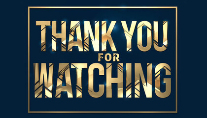 Fototapeta premium Golden Metallic Thank You For Watching Text with Elegant Frame.