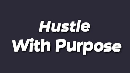 Inspirational graphic design featuring motivational quote hustle with purpose on dark background for business and entrepreneurship