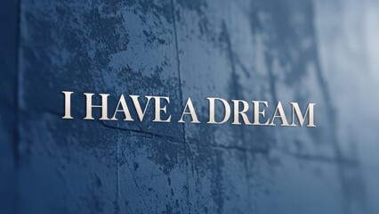 I Have A Dream Text on Blue Textured Wall with Soft Lighting