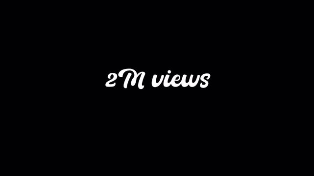 Suitable for social media text "2M Views" animation of text shapes on transparent background