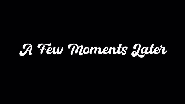  A Few Moments Later text shapes motion, retro Time card on transparent background, 4k animation
