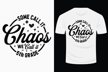 Some Call It Chaos, We Call It 5th grade Svg Design
