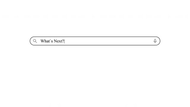 Close-up view of a search bar where a user types the query What's Next. The action shows the process of looking for information on a topic.