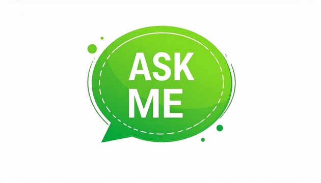 Green speech bubble with the words ASK ME, a call to action for questions and inquiries.