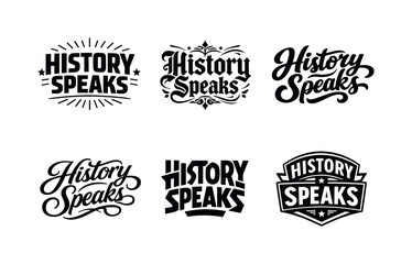 Obraz premium Harmonious Lettering Variations. History Speaks. Set lettering. harmonious lettering variations of the same emblematic concept, each with different artistic