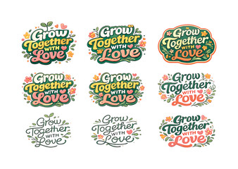 Fototapeta premium Harmonious Lettering Variations. Grow Together With Love. Set lettering. harmonious lettering variations of the same emblematic concept, each with different