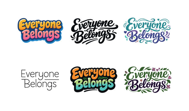 Inclusive Lettering Styles. Everyone Belongs. Set lettering. harmonious lettering variations of the same emblematic concept, each with different artistic