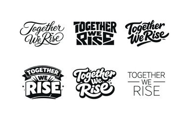Obraz premium Harmonious Lettering Styles. Together We Rise. Set lettering. harmonious lettering variations of the same emblematic concept, each with different artistic