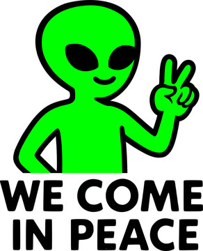 Design of Funny we come in peace message