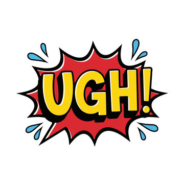 Ugh word comic book speech bubble.