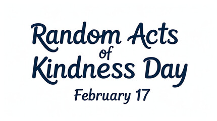 3d “Random Acts of Kindness Day” featuring February 17