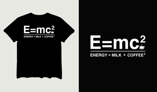 E=mc2 Energy= milk x coffee2 t-shirt design, poster svg printable cut file