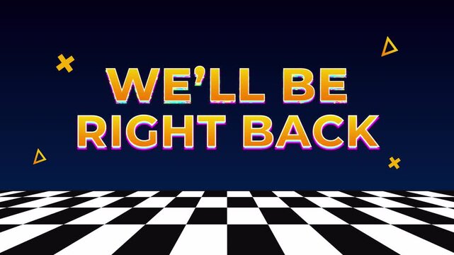 yellow text We&rsquo;ll Be Right with glitch effects. with dark blue background and checkered floor, geometric icons, and effect for live stream or broadcast breaks. 4k animation