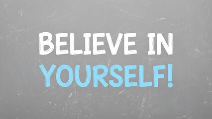 Chalkboard graphic featuring the motivational handwritten message believe in yourself encouraging personal strength and positive affirmations for daily inspiration