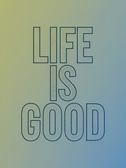 Obraz premium life is good