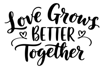 Fototapeta premium Elegant Love Grows Better Together Typography Featuring Bold Black Script and Sans-Serif Lettering with Heart Outlines on White Background, Perfect for Romantic Greeting Cards and Decor Art