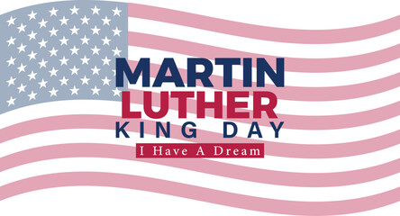 Martin Luther King Jr Day Background with American Flag and I Have a Dream Text