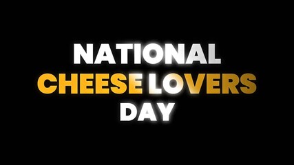 Simple and bold National Cheese Lovers Day text animation on dark background, perfect for food celebration posts, promotions, and fun culinary themed content.