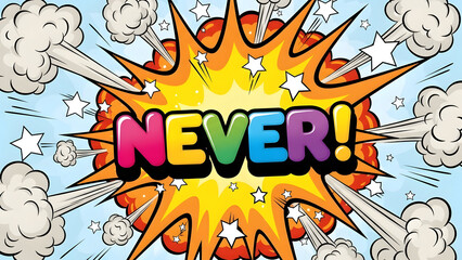 Fototapeta premium Vibrant comic book style explosion with the word NEVER!