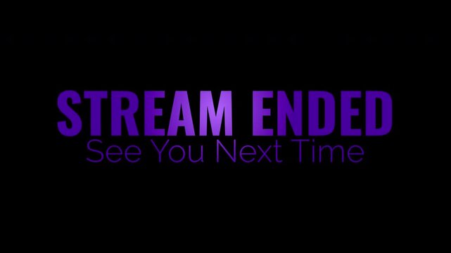 Stream Ended See You Next Time Purple Text Overlay on Black Background