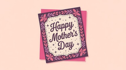 Illustrated Happy Mothers Day greeting card with decorative floral border on a soft pink surface