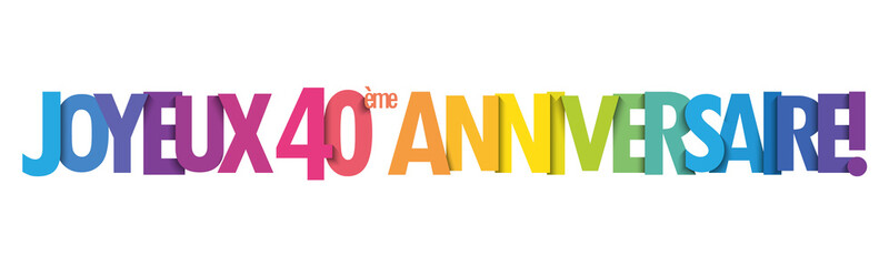 JOYEUX 40eme ANNIVERSAIRE! (HAPPY 40th BIRTHDAY in French) colorful typography banner on transparent background