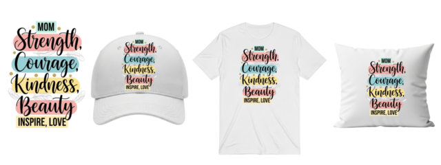 Mother’s Day Merchandise Mockup – Inspirational “Mom, Strength, Courage, Kindness, Beauty, Inspire, Love” Design on Wall Print, Hat, T-Shirt & Pillow