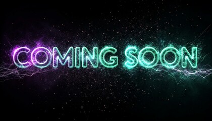 A neon-lit "COMING SOON" sign glows in vibrant green and purple against a dark, starry background, with electric sparks surrounding the text, creating a futuristic, energetic vibe.
