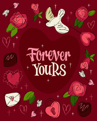 Forever Yours. A lovely illustration with a nostalgic 50s feel, celebrating Valentine's Day and love. Script lettering is inviting and playful, surrounded by hand-drawn roses, hearts, and chocolates.