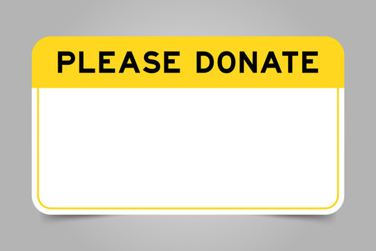 Label banner that have yellow headline with word please donate and white copy space, on gray background