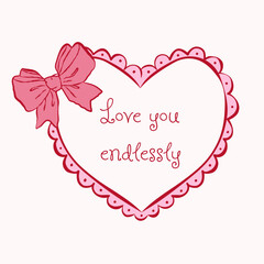 Minimalist whimsical heart frame with bow in delicate colors. Handwritten phrase Love you endlessly. Perfect for romantic cards, social media posts, wedding invitations, and love themed designs.