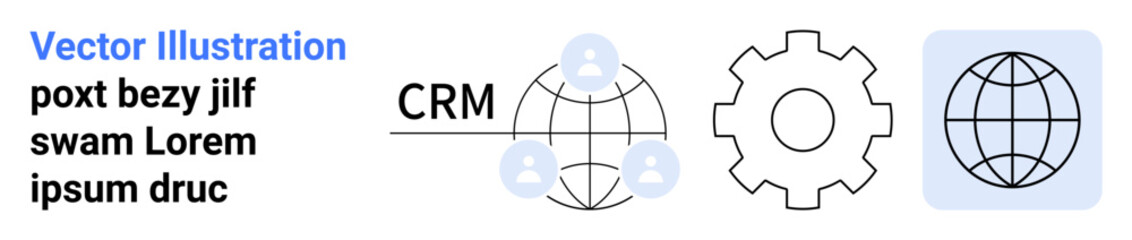 Customer relationship management, global communication, teamwork, business solutions, networking, automation. Globe with users and a gear icon. Customer relationship management and global