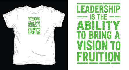 Leadership is ability to bring vision to fruition motivational quote t shirt design