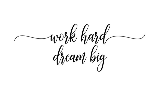 Inspirational quote saying work hard dream big in elegant cursive script on white background work (23).ai
