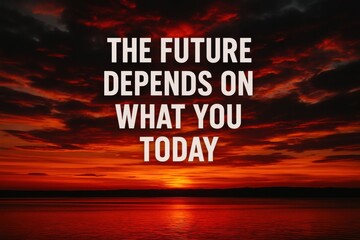 Empowering your future inspirational sunset quote over water nature motivational scene serene viewpoint