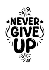 Never give up. Simple design for cutting
