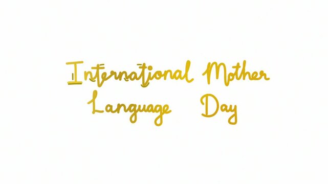 International Mother Language Day one line continuous animated typography lettering animation intro outro video, handwriting hand drawn monoline vintage text on background gold golden type on white bg