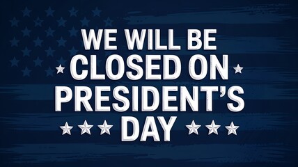 A notice announcing business closure on president s day high quality professional detailed modern elegant stylish clean crisp vibrant colorful digital