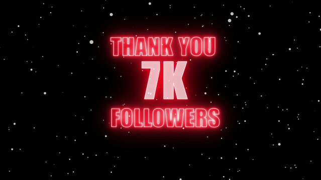 Thank you 7K followers red neon sign with luminous text on a Generate title without using the word "Title:" before it. black starry cosmic background