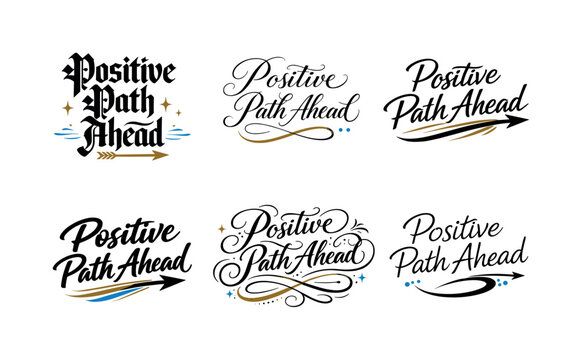Calligraphy Path Variations. Positive Path Ahead. Create a calligraphy lettering illustration of the phrase: