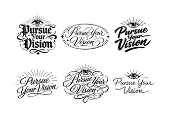 Vision Calligraphy Variations. Pursue Your Vision. Create a calligraphy lettering illustration of the phrase: