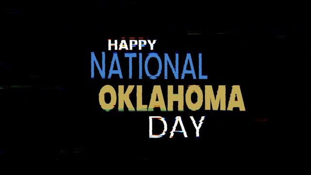 Happy national oklahoma day text glitch animation on black background. 4k animated typography Suitable for social media posts, event promotions, and digital marketing materials.