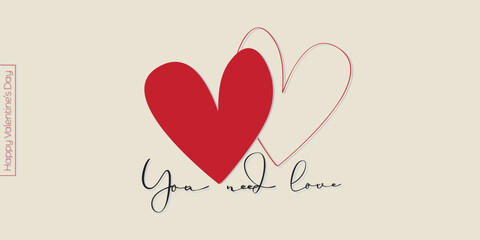 Trendy Happy Valentine's day card with hearts. You need love. Modern typography art background. Trendy styled card. Vector illustration.