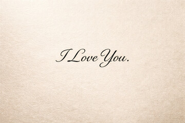 illustration with handwritten &ldquo;I Love You&rdquo; calligraphy centered on a warm beige textured background, conveying intimacy, simplicity, tenderness. Perfect for romantic greeting cards, wedding invitation