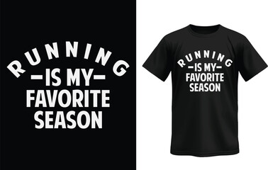 Obraz premium Running Is My Favorite Season T-Shirt Design: Featuring the motivational phrase on a black tee, perfect for runners and fitness enthusiasts.